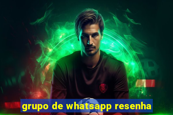 grupo de whatsapp resenha